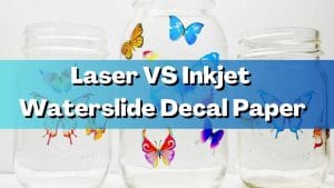 Read more about the article Laser VS Inkjet Waterslide Decal Paper: What’s The Difference?