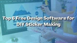Read more about the article Top 6 Free Design Software for DIY Sticker Making