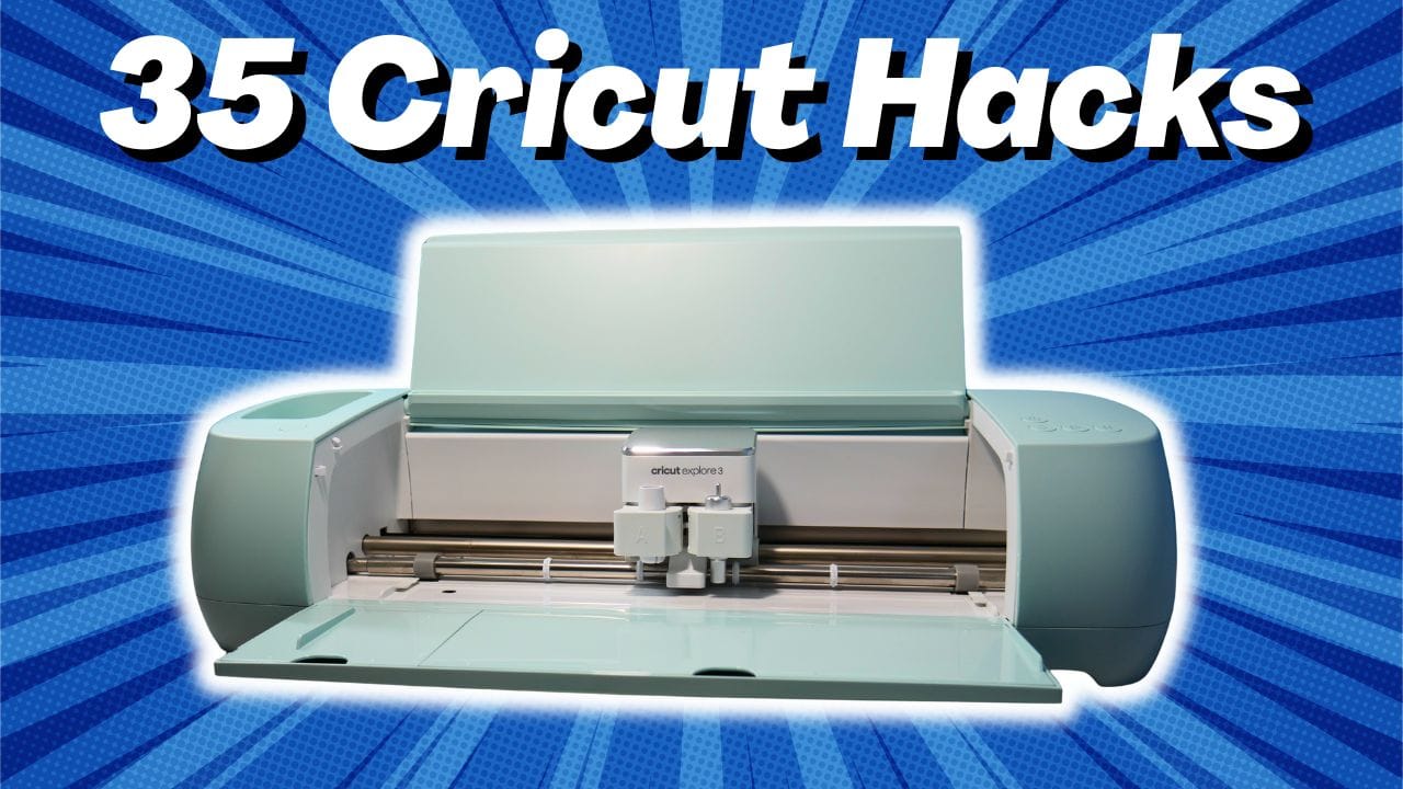 35 Cricut Hacks Every Crafter Should Know (Ultimate Guide)